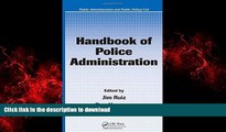 READ THE NEW BOOK Handbook of Police Administration (Public Administration and Public Policy) READ