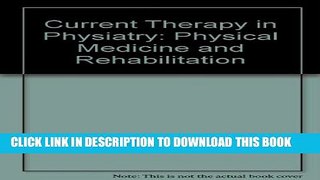 [PDF] Current Therapy in Physiatry: Physical Medicine and Rehabilitation Full Colection