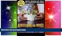 Big Deals  Nurses, Jobs and Money: -- A Guide to Advancing Your Nursing Career and Salary  Free