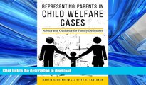 PDF ONLINE Representing Parents in Child Welfare Cases: Advice and Guidance for Family Defenders