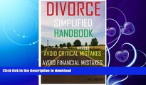 READ PDF Divorce Simplified Handbook - Avoid Critical Mistakes, Avoid Financial Mistakes,   Avoid