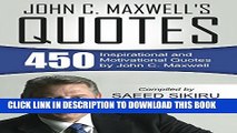 [PDF] John C. Maxwell s Quotes: 450 Inspirational and Motivational Quotes by John C. Maxwell Full