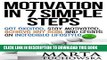 [PDF] Motivation: Motivation in 7 Simple Steps: Get Excited, Stay Motivated, Achieve Any Goal and