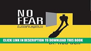 [PDF] NO FEAR: A Simple Guide to Mental Toughness Full Online