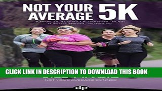 [PDF] Not Your Average 5K: A Practical 8-Week Training Plan for Beginning Runners Full Collection