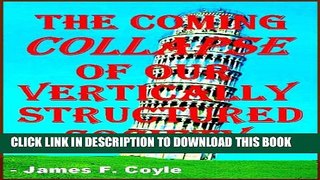 [PDF] THE COMING COLLAPSE OF OUR VERTICALLY STRUCTURED SOCIETY Popular Online