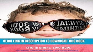 [PDF] The Official 30th Birthday Book: Life is short. Live now. Popular Online