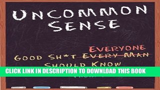 [New] Uncommon Sense: Good Sh*t Everyone Should Know Exclusive Full Ebook