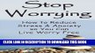 [PDF] Stop Worrying - How to Reduce Stress and Anxiety so You Can Live Worry Free Full Online