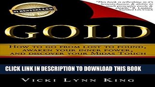[PDF] GOLD: How To Go From Lost To Found, Awaken Your Inner Power, And Discover Your Midas Touch
