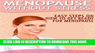 [PDF] Menopause Without Stress: How To Get Ready From Premenopause to Menopause: What Every