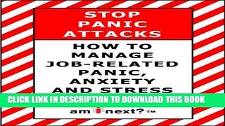 [PDF] STOP PANIC ATTACKS: How to manage job-related panic, anxiety and stress Full Colection