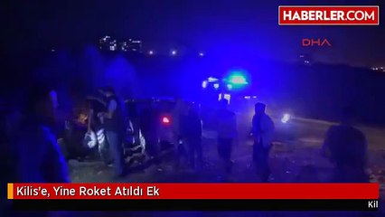 Kilis'e, Yine Roket Atıldı Ek