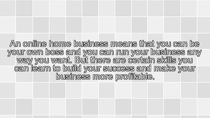 5 Skills You Need To Learn For Your Online Home Based Business