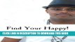[New] Find Your Happy!: 7 Steps to a More Fulfilling Life (Relationships Book 1) Exclusive Full