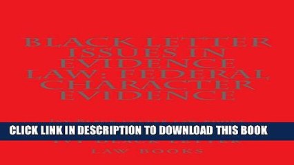 [PDF] Black Letter Issues In Evidence Law: Federal Character Evidence: Ivy Black letter law books
