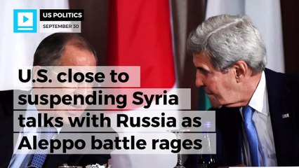 U.S. close to suspending Syria talks with Russia as Aleppo battle rages