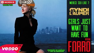 Cyndi Lauper - Girls Just Want To Have Fun - VERSÃO FORRÓ