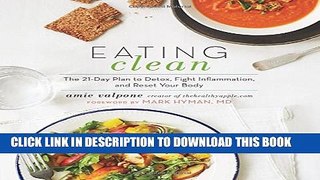 [PDF] Eating Clean: The 21-Day Plan to Detox, Fight Inflammation, and Reset Your Body Popular