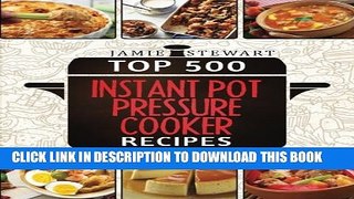 [PDF] Top 500 Instant Pot Pressure Cooker Recipes: (Fast Cooker, Slow Cooking, Meals, Chicken,