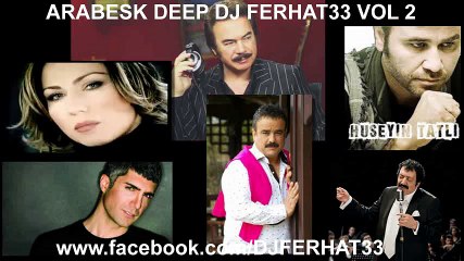 ARABESK DEEP REMİX DJ FERHAT33 VOL 2