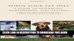 [PDF] When Your Pet Dies: A Guide to Mourning, Remembering and Healing Full Online