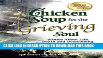 [PDF] Chicken Soup for the Grieving Soul: Stories About Life, Death and Overcoming the Loss of a