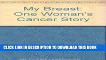 [PDF] My Breast: One Woman s Cancer Story Popular Colection