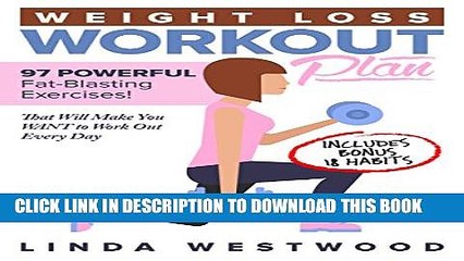 [PDF] Weight Loss Workout Plan: 97 POWERFUL Fat-Blasting Exercises (Includes BONUS 18 Habits That