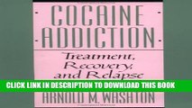 [PDF] Cocaine Addiction: Treatment Recovery And Relapse Prevention Full Colection