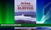 Big Deals  Atlas of Australian Surfing: Traveller s Edition  Free Full Read Most Wanted