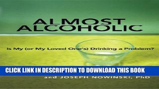 New Book Almost Alcoholic: Is My (or My Loved One s) Drinking a Problem? (The Almost Effect)