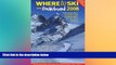 Big Deals  Where to Ski and Snowboard 2008  Free Full Read Most Wanted