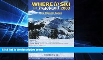 Big Deals  Where to Ski and Snowboard: The Reuters Guide to the World s Best Winter Sports