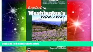 Big Deals  Exploring Washington s Wild Areas: A Guide for Hikers, Backpackers, Climbers,