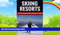Big Deals  Skiing Resorts - Amazing Skiing Resorts Around The World  Free Full Read Best Seller