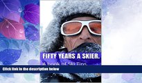 Big Deals  Fifty Years A Skier.: A book of Ski Tips. (John Robertshaw 2)  Free Full Read Most Wanted