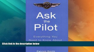 Big Deals  Ask the Pilot: Everything You Need to Know About Air Travel  Free Full Read Best Seller