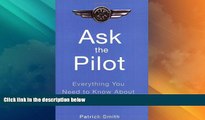 Big Deals  Ask the Pilot: Everything You Need to Know About Air Travel  Free Full Read Best Seller