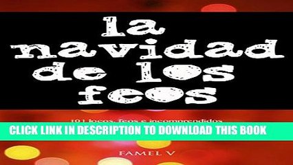 Download Video: [PDF] La Navidad de los Feos: 101 historias de inspiraciÃ³n. Locos, feos e incomprendidos que al