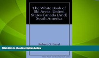 Big Deals  The White Book of Ski Areas: United States, Canada (And) South America (White Book of