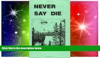 Big Deals  Never Say Die: The Canadian Air Force Survival Manual  Free Full Read Most Wanted