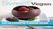 [PDF] Sweet Vegan: A Collection of All Vegan, some Gluten-Free, and a Few Raw Desserts Full Online