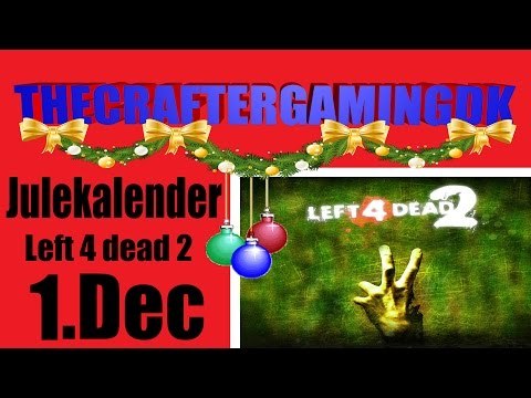 DANISH | Julekalender 2015 | 1.December | Left 4 dead 2 | Et helt nyt koncept [HD-60FPS]