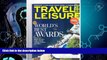 Big Deals  Travel + Leisure Magazine August 2012 -World s Best Awards- Hotels,resorts, Cities,