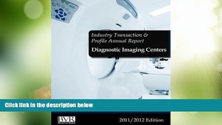 Big Deals  Industry Transaction   Profile Annual Report: Diagnostic Imaging Centers- 2011/2012