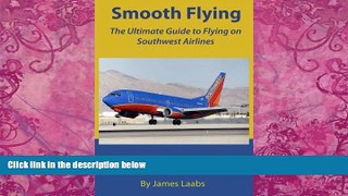 Big Deals  Smooth Flying: The Ultimate Guide to Flying on Southwest Airlines  Free Full Read Most