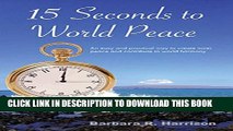 [PDF] 15 Seconds to World Peace: An Easy and Practical Way to Create Inner Peace and Contribute to
