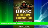 GET PDF  USMC Boot Camp Preparation: The Definitive Guide to Preparing for Marine Corps Recruit