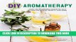 New Book DIY Aromatherapy: Over 130 Affordable Essential Oils Blends for Health, Beauty, and Home